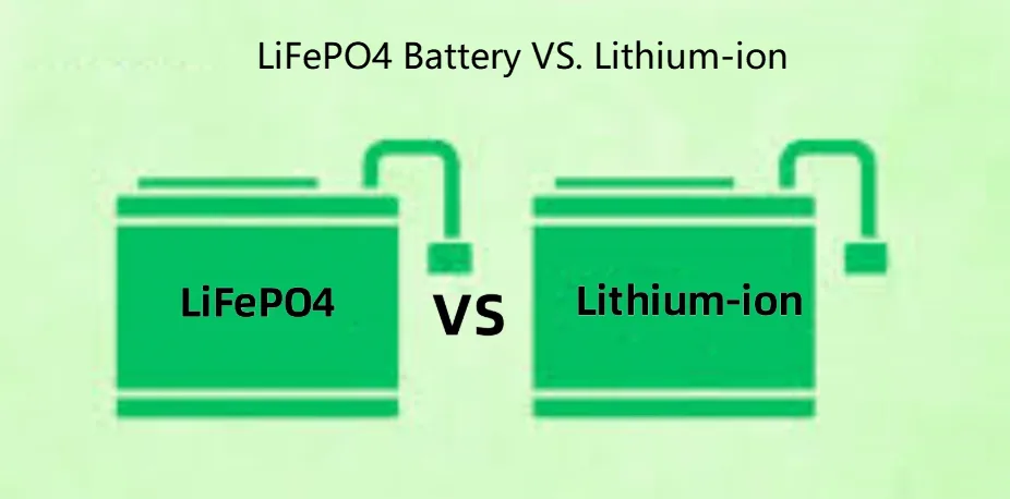 LiFePO4 vs. Lithium-Ion: Which Battery is Best for Your Home Energy Storage? LiFePO4 Battery VS. Lithium ion